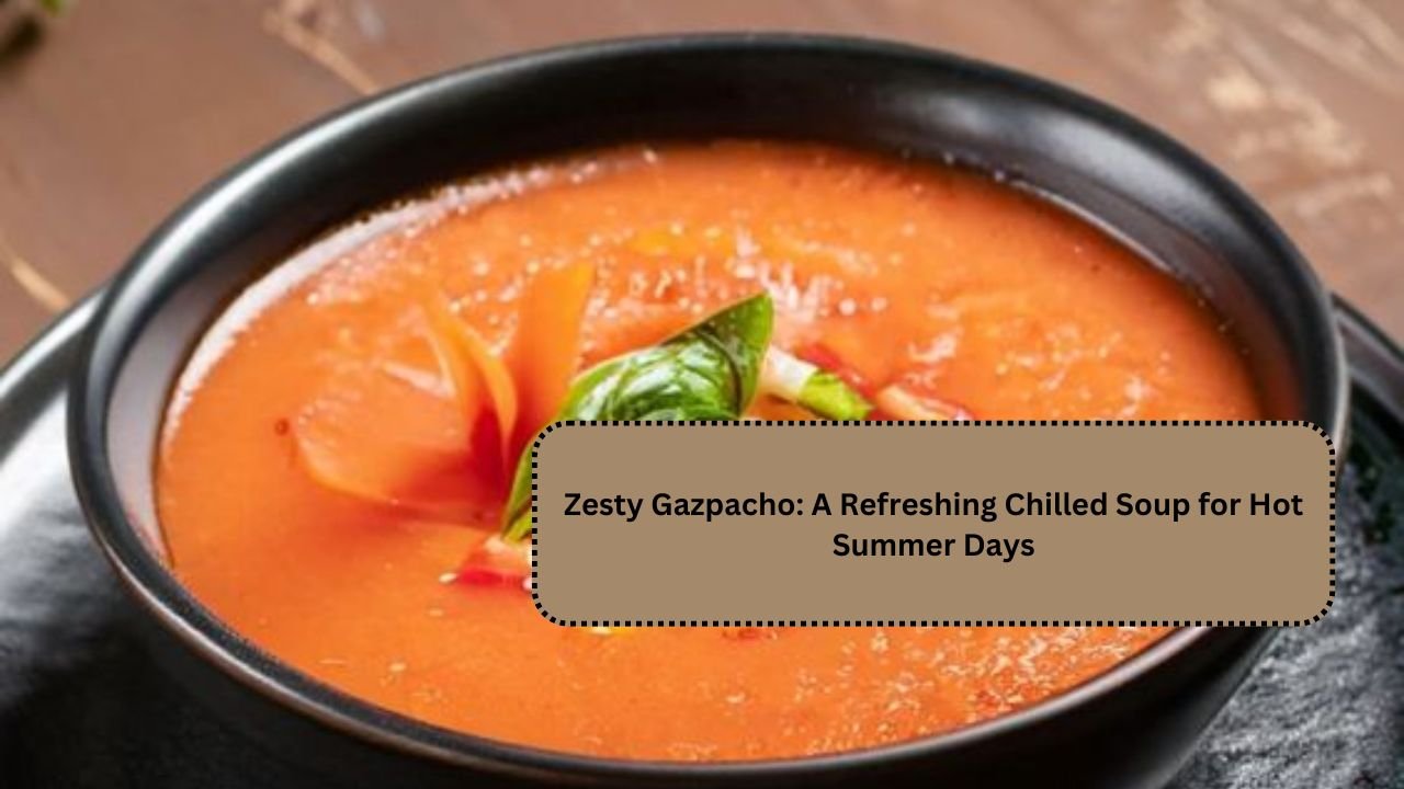 Zesty Gazpacho: A Refreshing Chilled Soup for Hot Summer Days